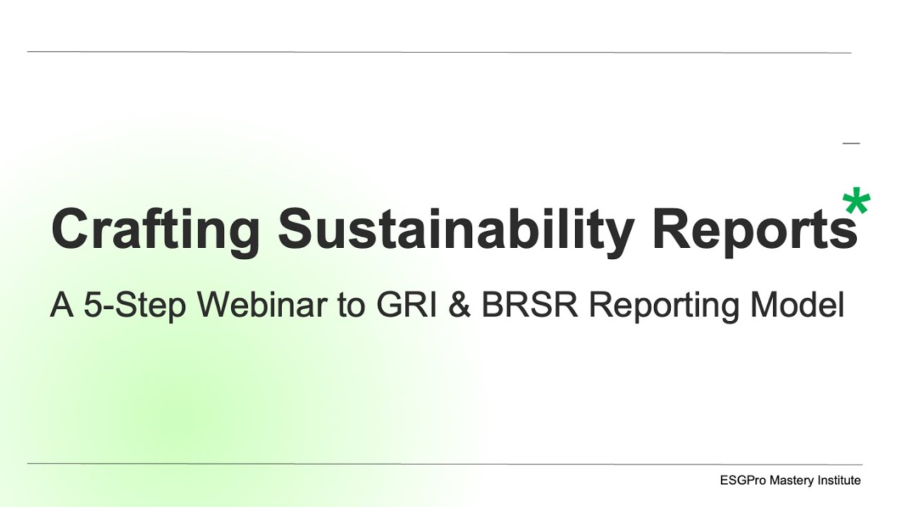 Master the Art of Credible ESG Reporting: A Deep Dive into GRI & BRSR Frameworks