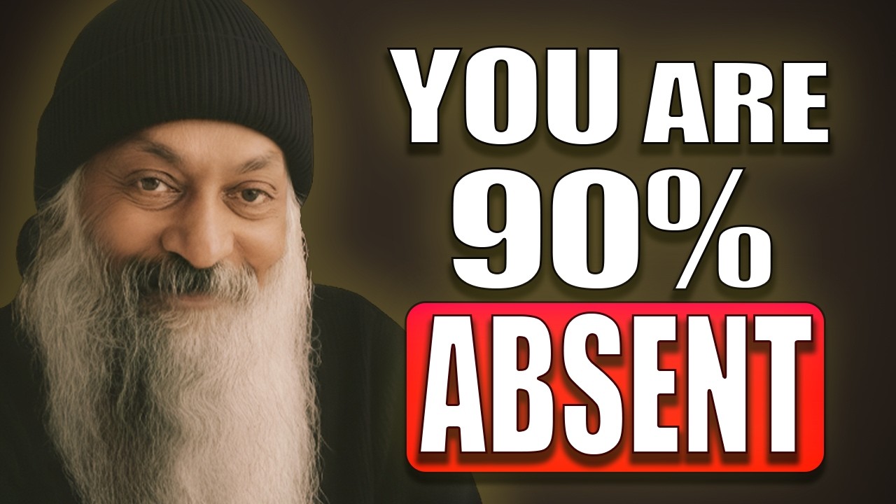 You Are 90% ABSENT Right Now | Osho
