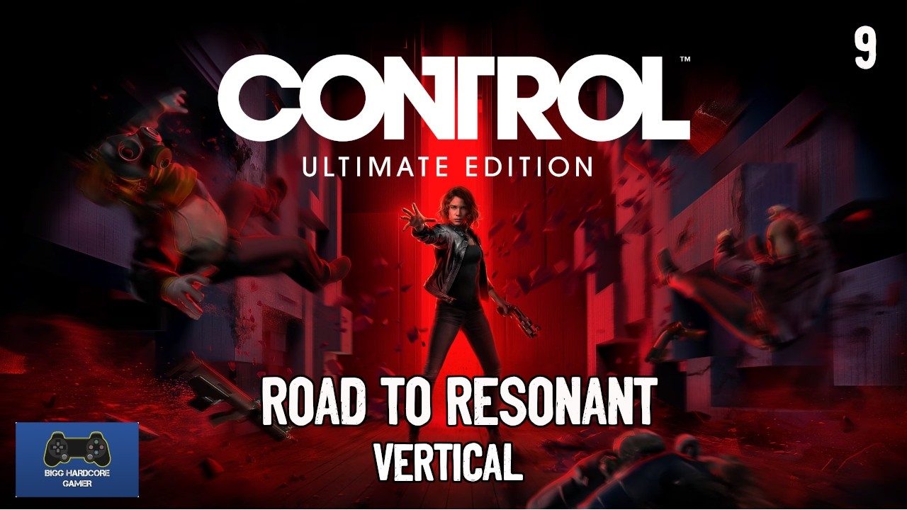 Road To Resonant: Control Ultimate Edition Ep9 Live Vertical