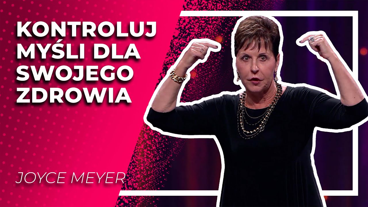 Umysł a twoje zdrowie | JOYCE MEYER