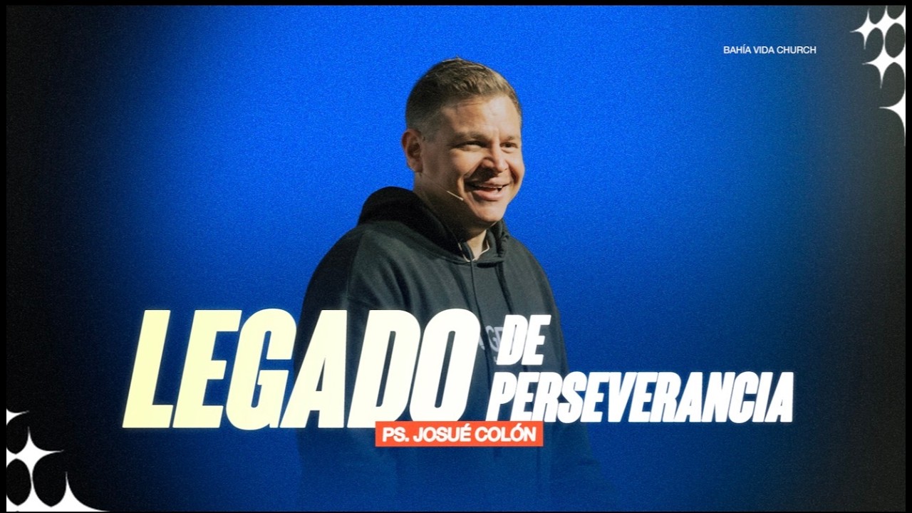LIVE | LEGADO DE PERSEVERANCIA - Ps. Josue Colón
