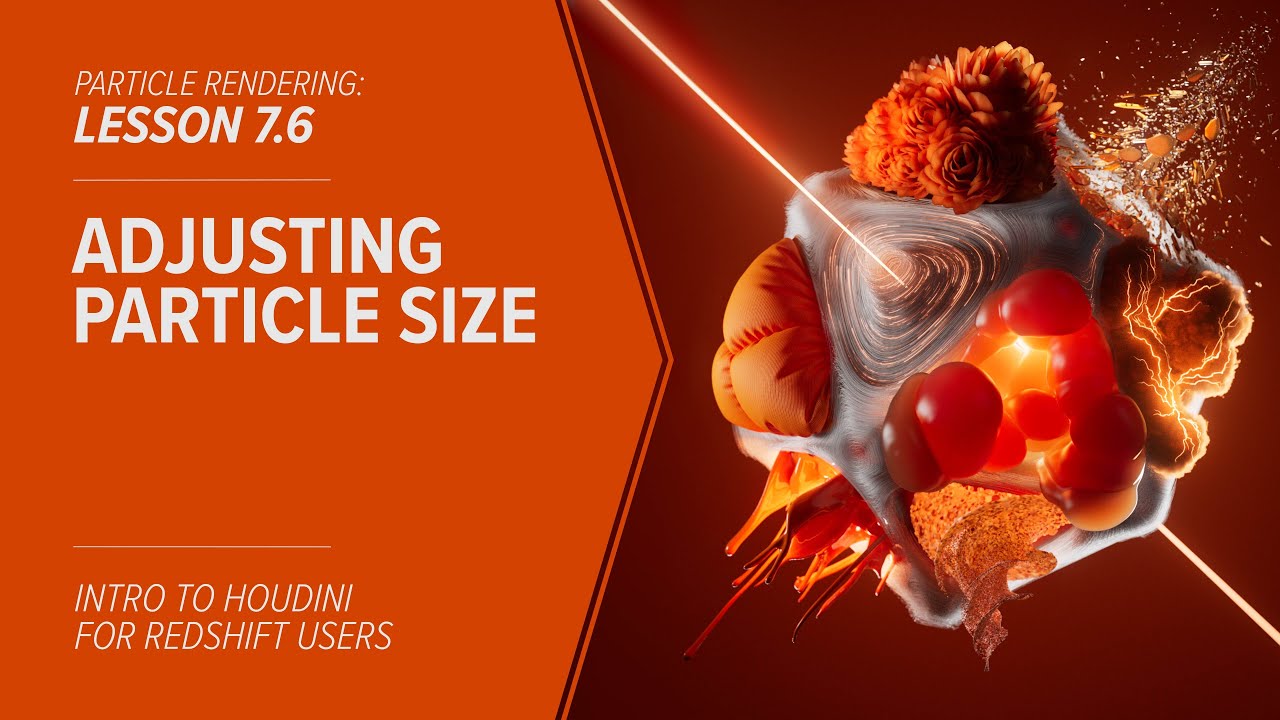 7.6 - PARTICLES - Adjusting Particle Size in Redshift & Houdini