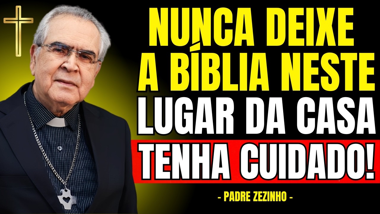 NUNCA DEIXE A BÍBLIA NESTE LUGAR DA CASA! (Poucos Sabem Disso) | Padre Zezinho