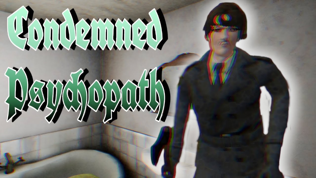 Condemned Psychopath Full Gameplay