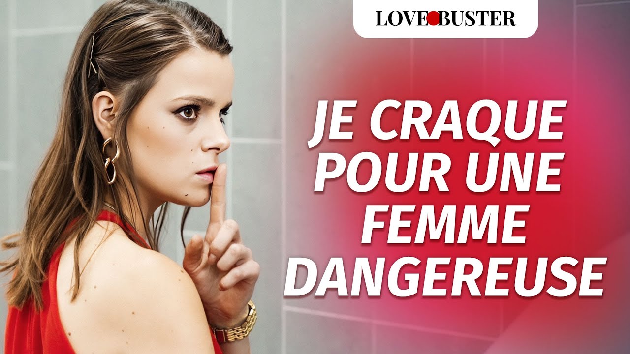 Je Craque Pour Une Femme Dangereuse | 