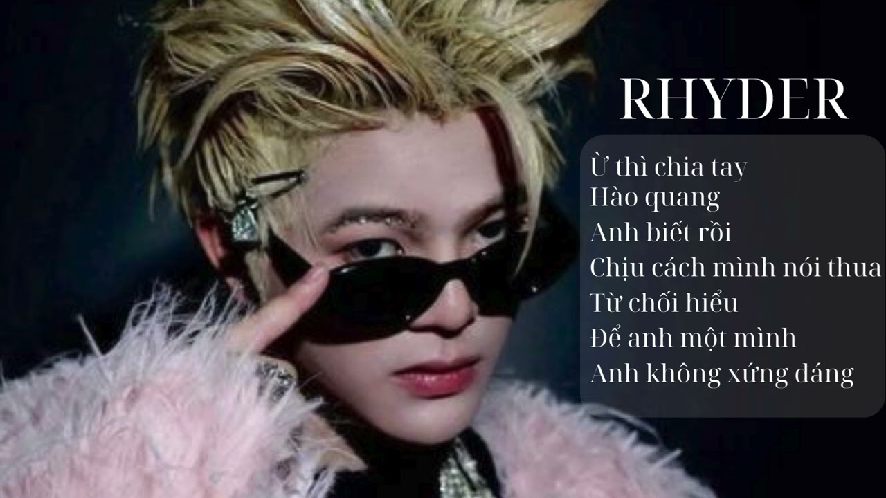 PLAYLIST RHYDER-Ừ thì chia tay, Hào quang, Anh biêt rồi,....