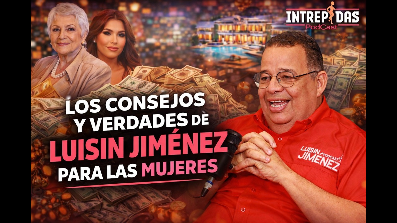 LOS CONSEJOS Y VERDADES DE LUISIN JIM&Eacute;NEZ PARA LAS MUJERES