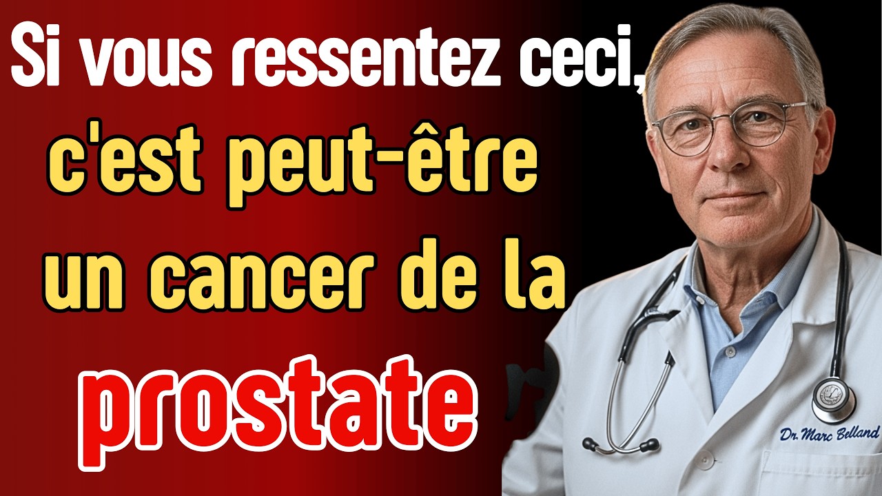10 Signes Précoces du Cancer de la Prostate Que Vous Devez Absolument Connaître !