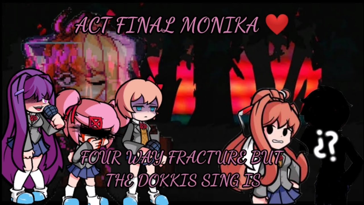 ACT FINAL ❤️ ( Four way fracture But Monika And Dokkis Sing is ) FNF-Cover [ESPECIAL 100 SUBS]