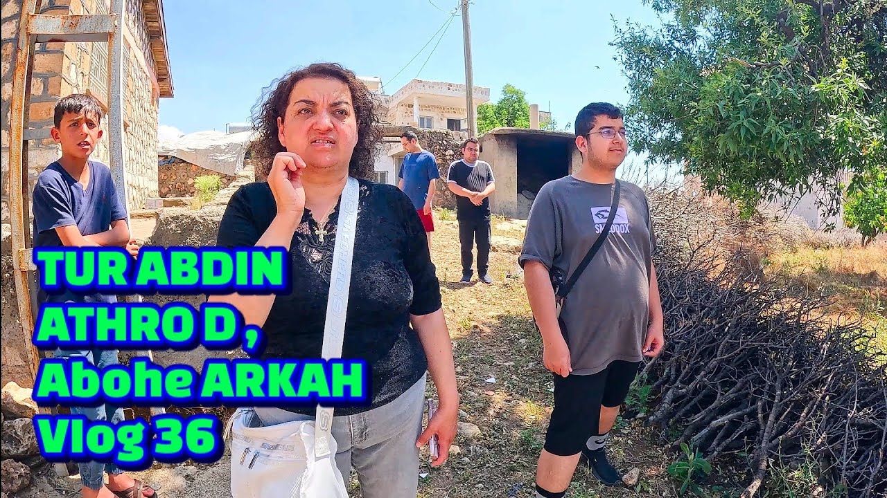 TUR ABDIN  ARKAH VIog 36