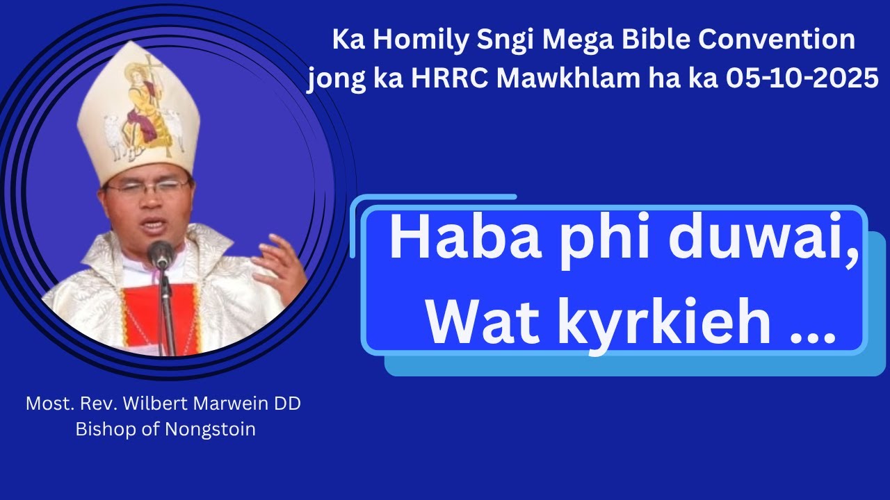 Haba phi duwai, wat kyrkieh ... | Most Rev. Bishop Wilbert Marwein DD, Bishop of Nongstoin