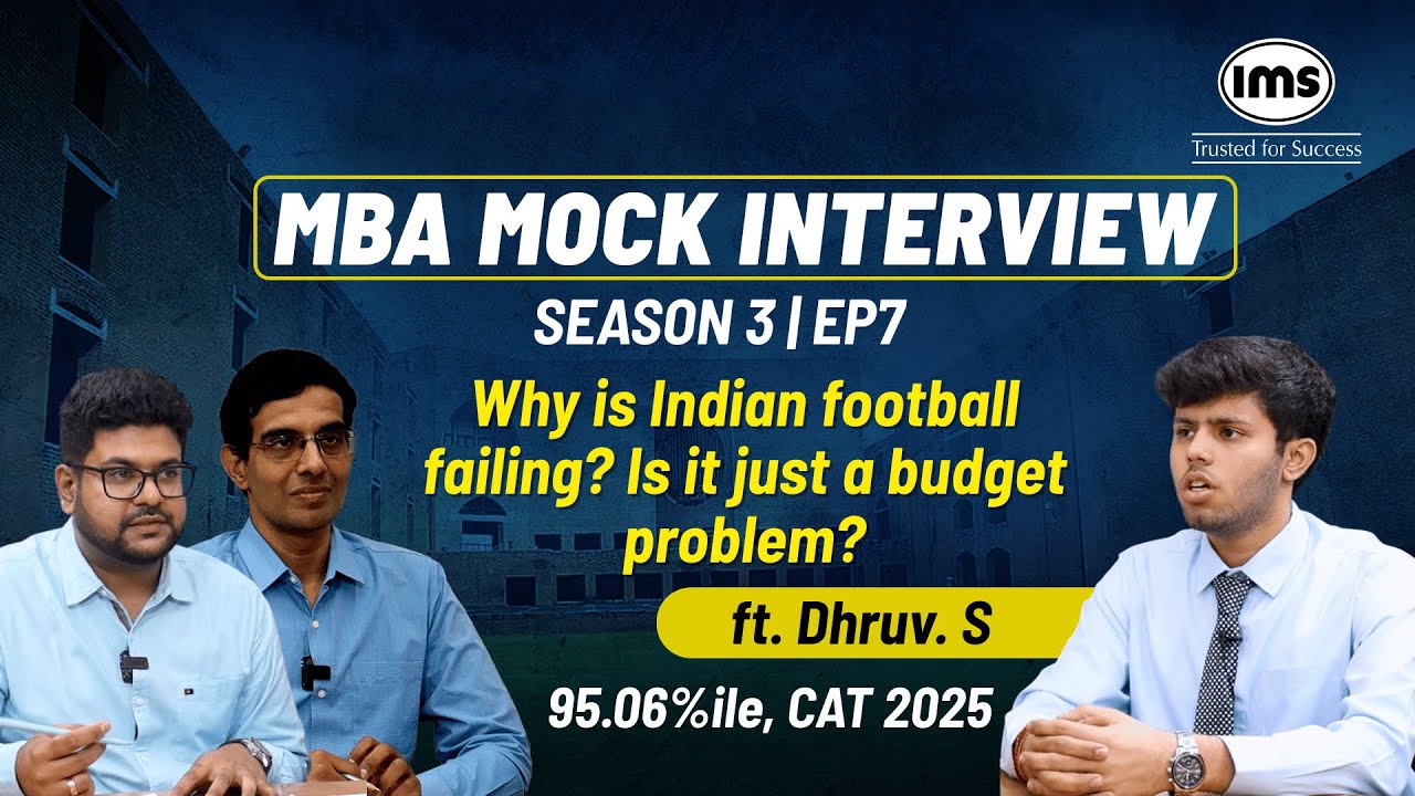 S3 EP7 | Why is Indian football failing? ft. Dhruv Suchak IMS MBA Mock Interview