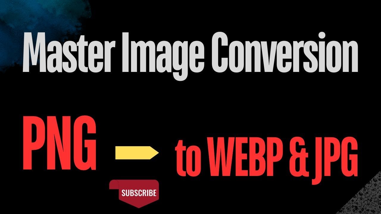 Master Image Conversion: PNG to WEBP & JPG Made Easy