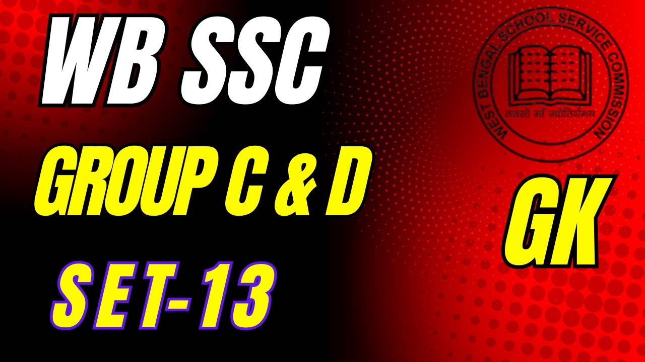 SSC GROUP C AND GROUP D// set 13//GK CLASS // WB SSC practice set