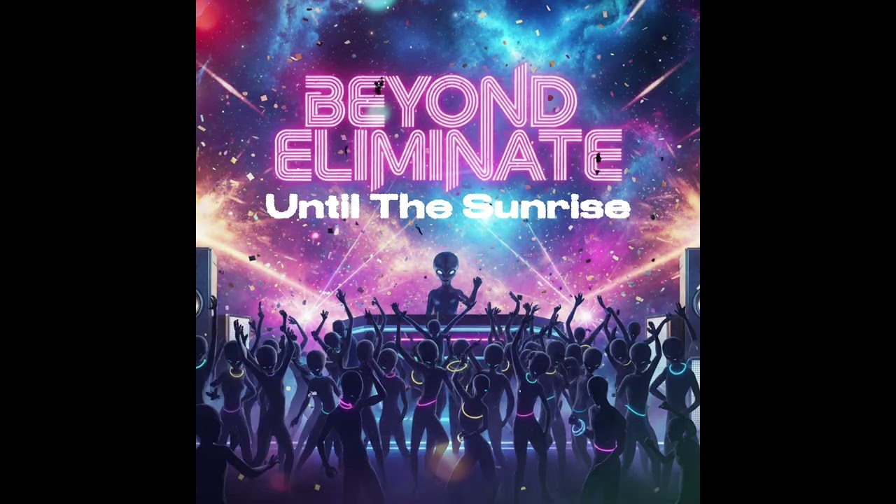 Beyond Eliminate - Until The Sunrise (From We'Re not Included Album)