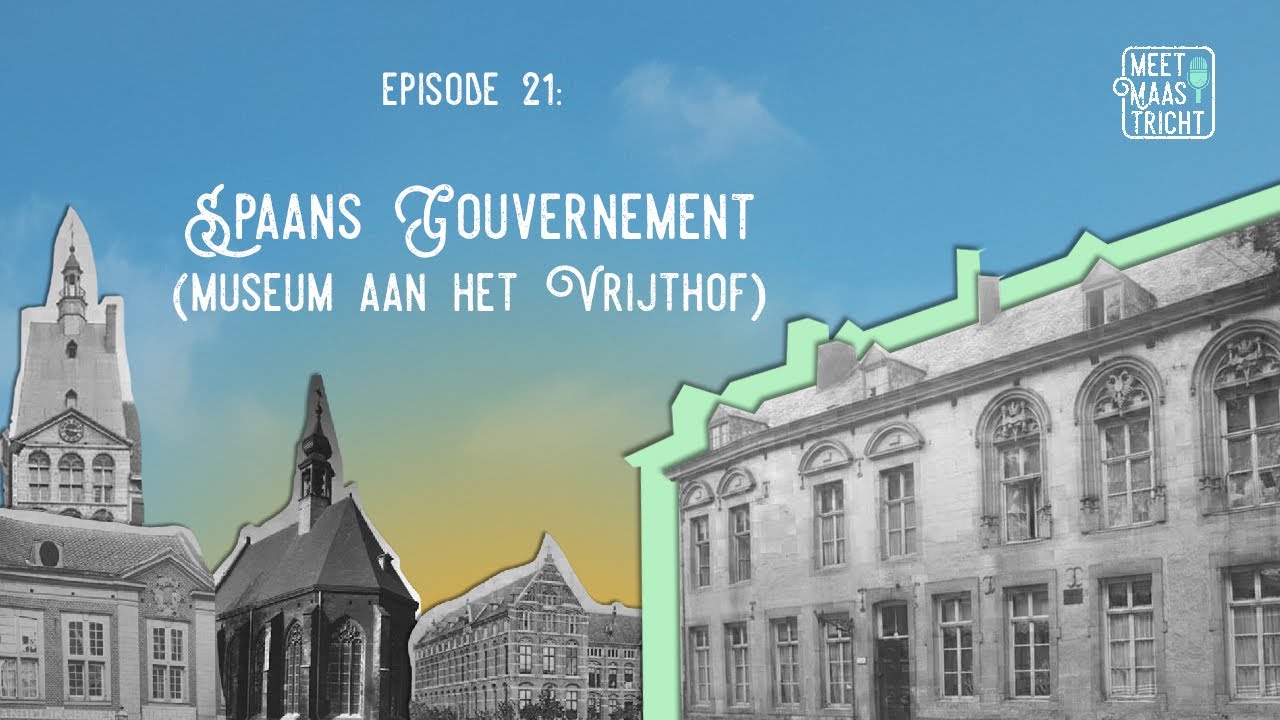 Meet Maastricht Episode 21: Spaans Gouvernement (Museum aan het Vrijthof)