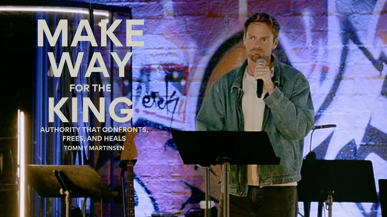 Make Way for the King: Authority that Confronts, Frees, and Heals - Tommy Martinsen