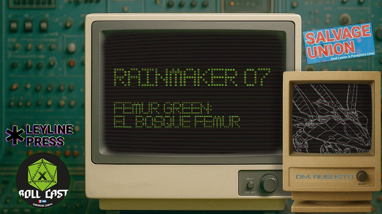 Salvage Union: RAINMAKER Ep. 7: Femur Green (El bosque Fémur)- Roll Cast