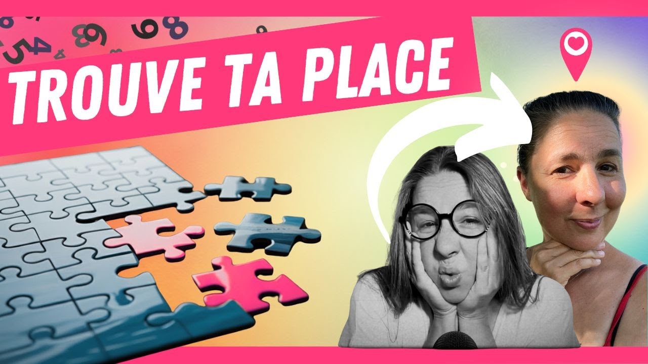 Les 4 Étapes Pour Enfin Trouver Ta Place