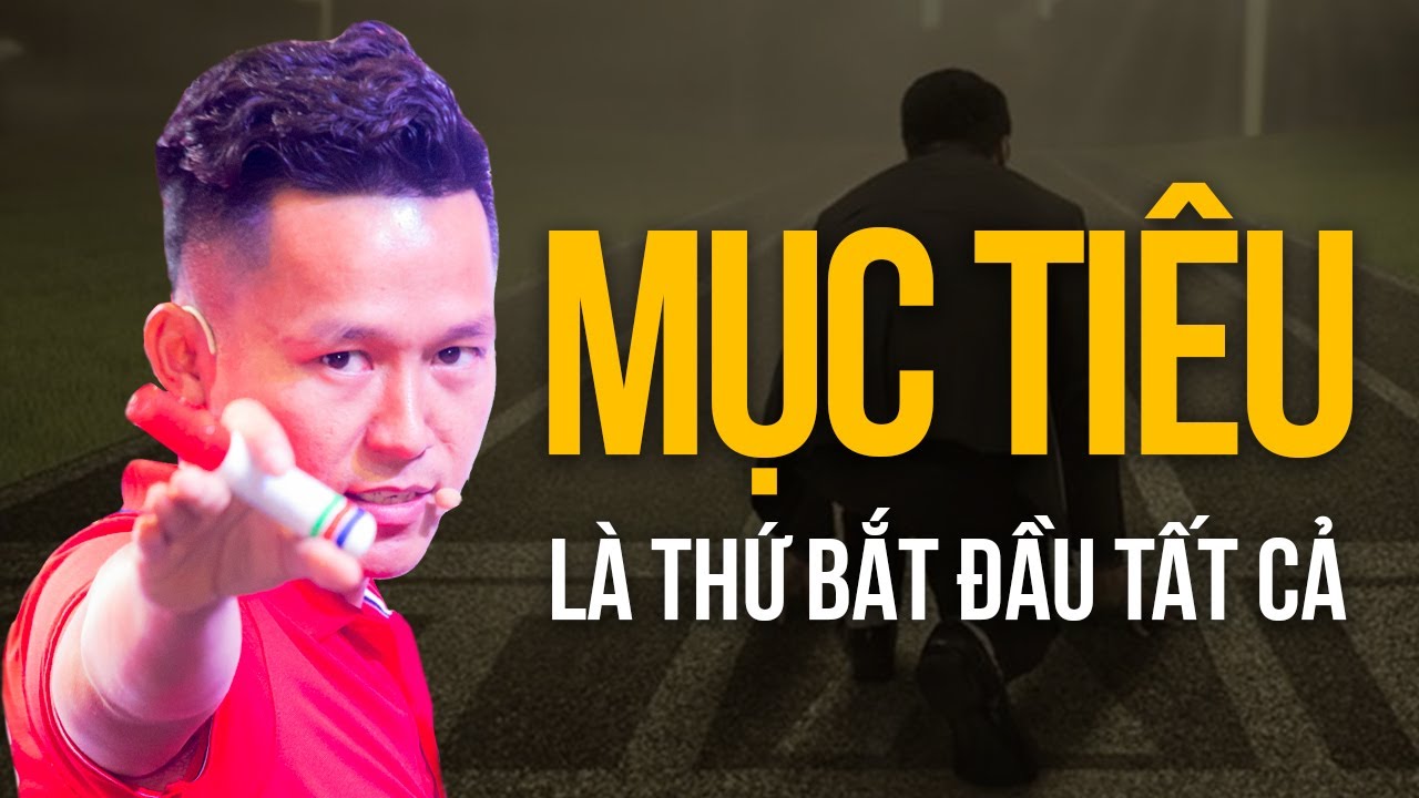 Mục tiêu là thứ BẮT ĐẦU cho Tất Cả | Nguyễn Xuân Nam Official