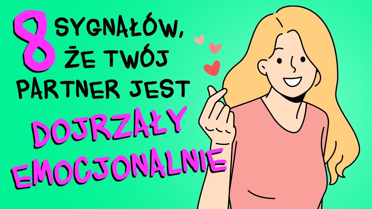 8 Sygnałów dojrzałego emocjonalnie partnera