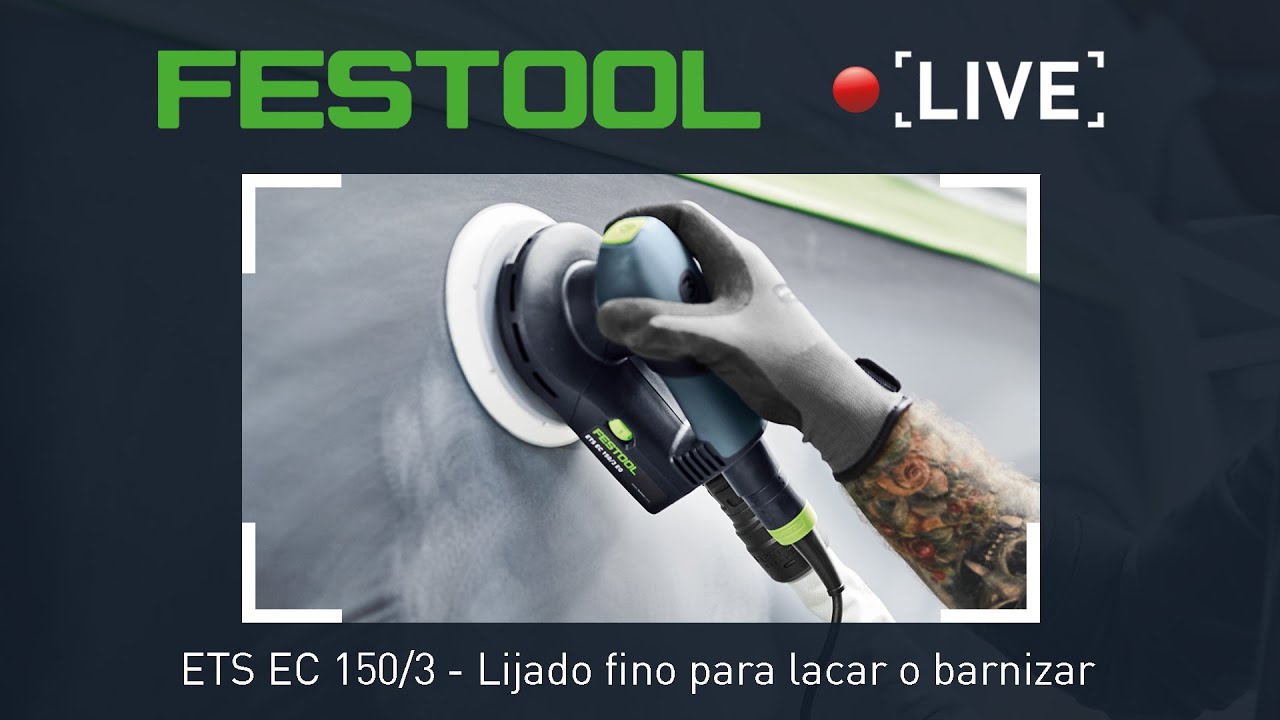 Festool Demo #4 Live -  ETS EC 150/3 y lijado fino para lacar o barnizar