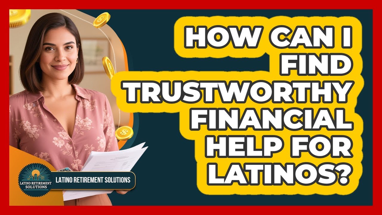 How Can I Find Trustworthy Financial Help For Latinos? - Latino Retirement Solutions