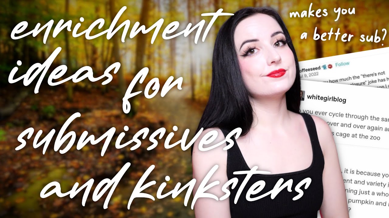 Enrichment Ideas For Your Submissive [BDSM]