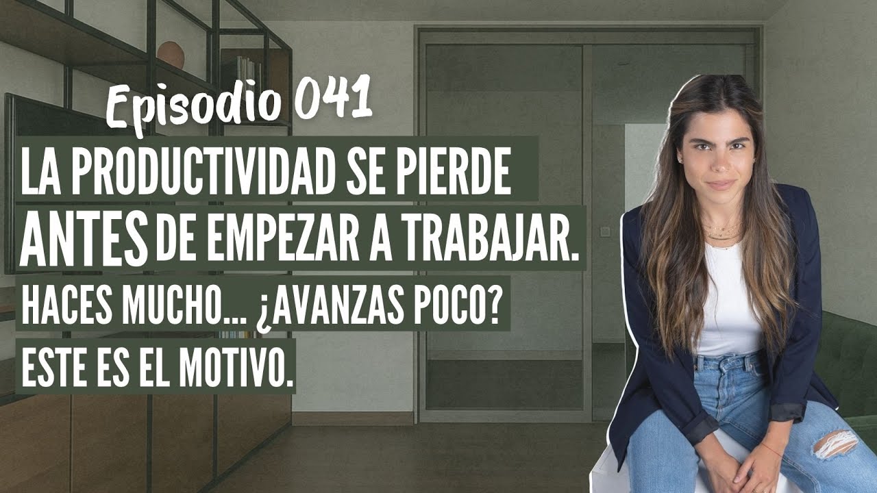 5 hábitos para productividad (cuando hacer más ya no funciona) Ep. 041 El Podcast de Andreamente.