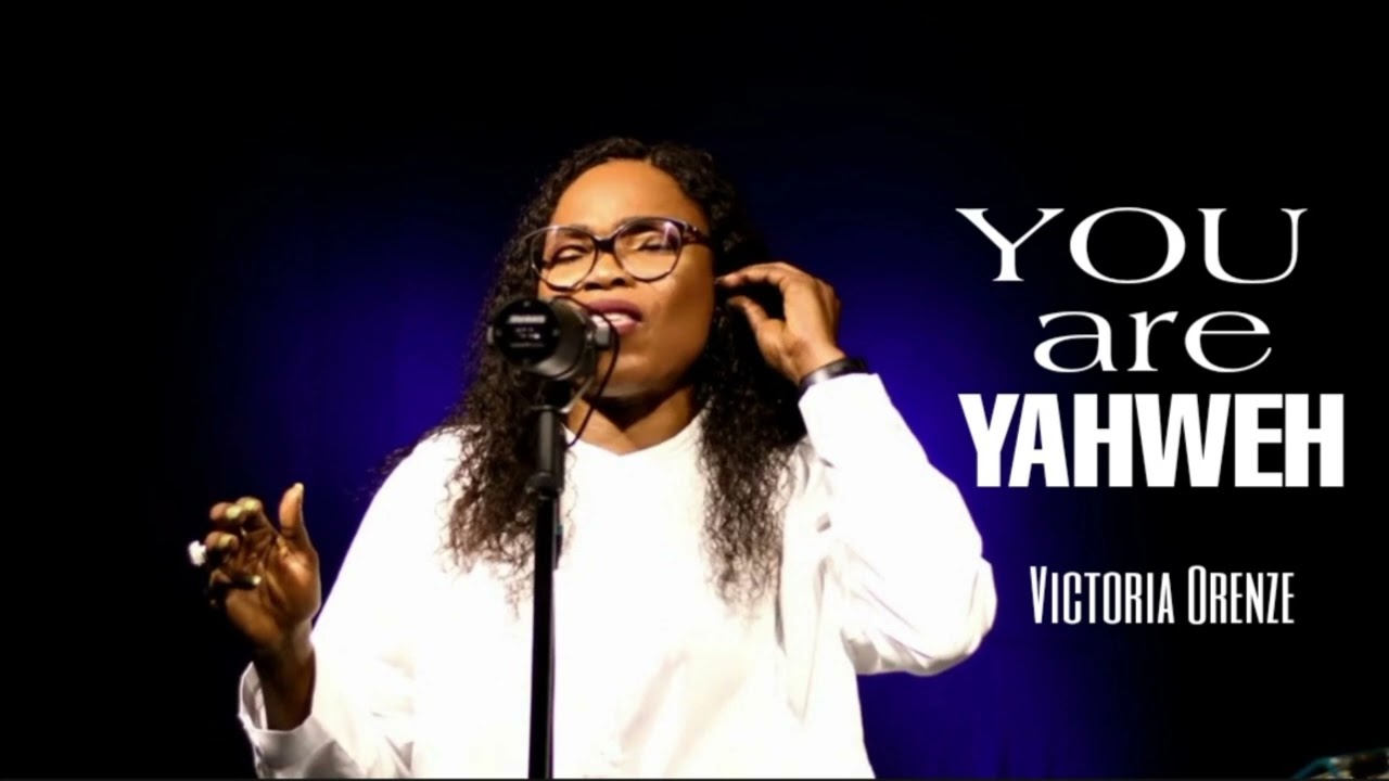 VICTORIA ORENZE - YOU ARE YAHWEH #victoriaorenze #spiritualworshipsongs