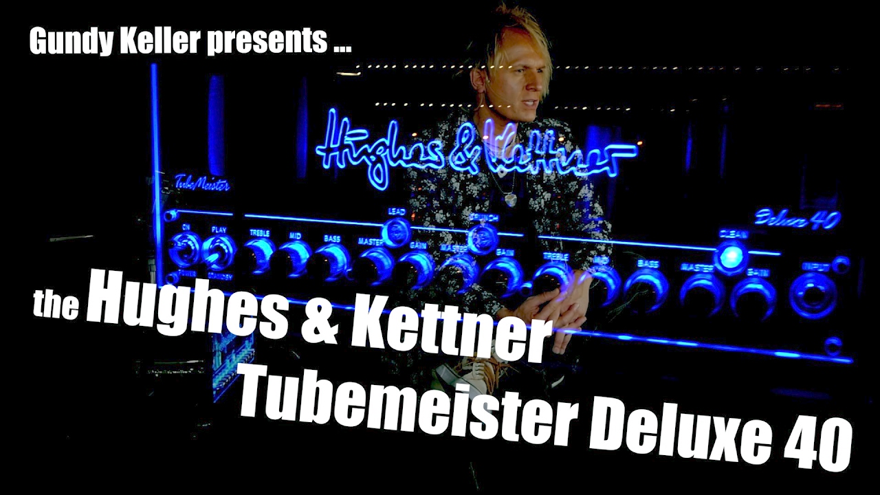Gundy Keller presents the Hughes & Kettner Tubemeister Deluxe 40