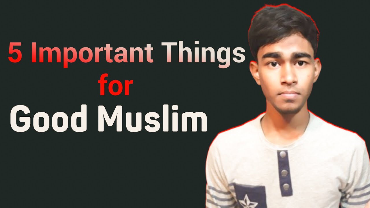 5 Important Things to Become a Good Muslim . #MuslimGuidance