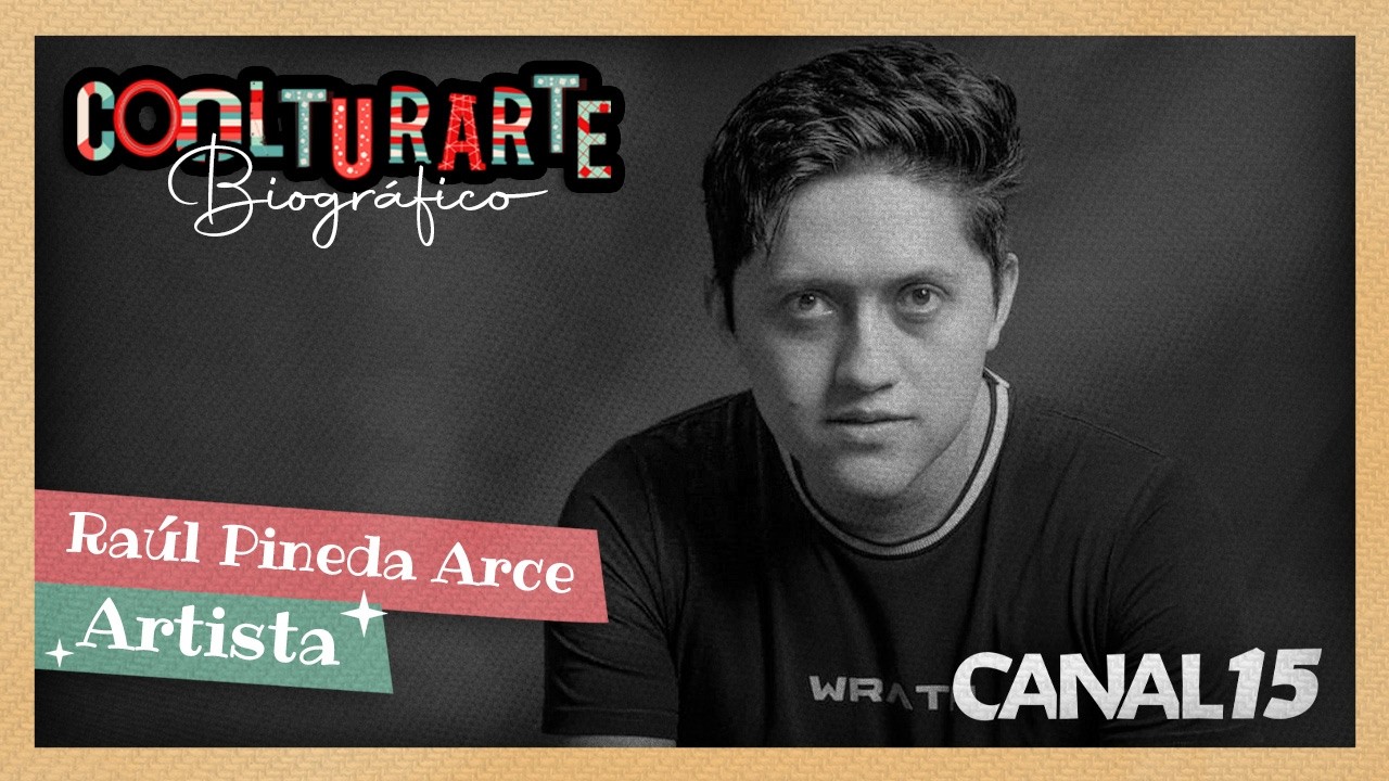 #Coolturarte | Raúl Pineda Arce - Artista