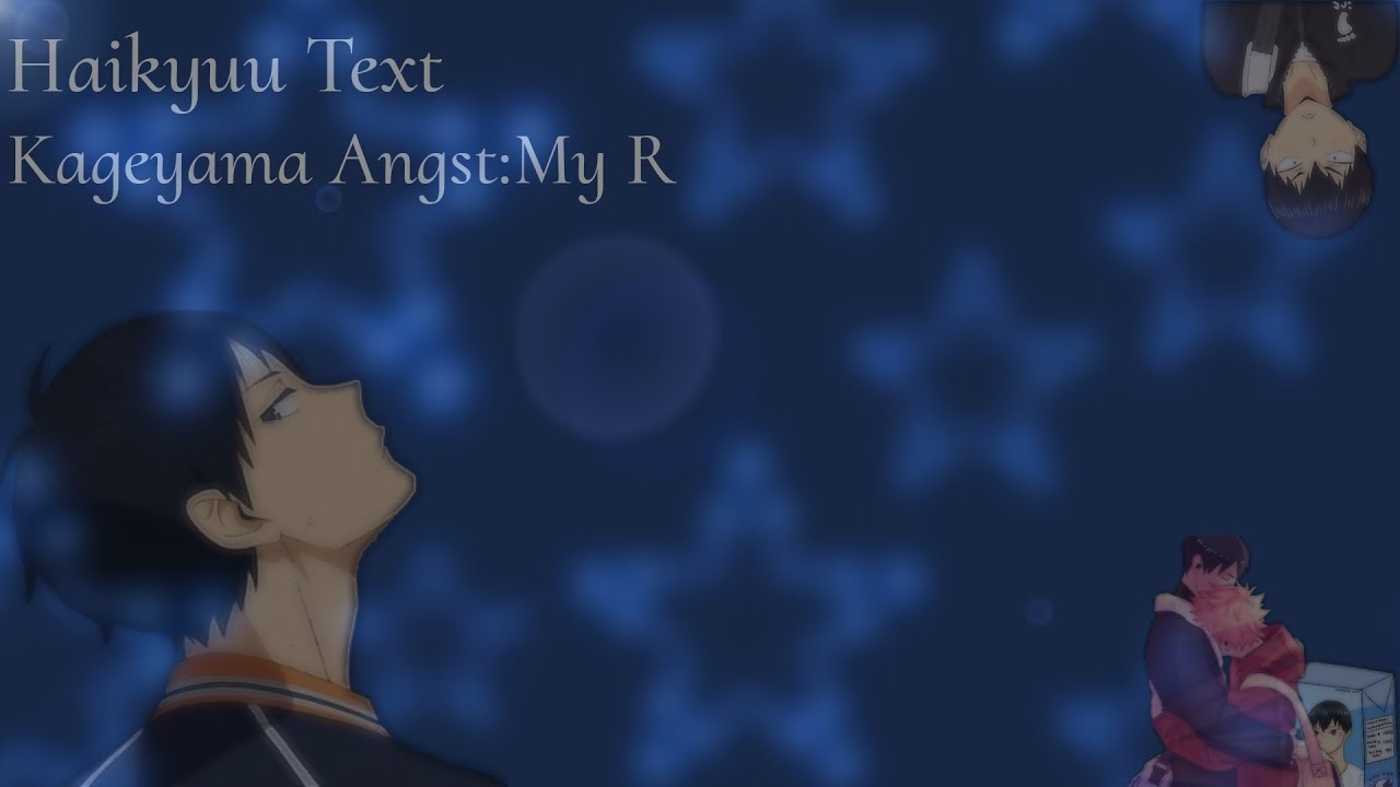 Why are you on the roof?||My R||Haikyuu Texts (Kageyama Angst)