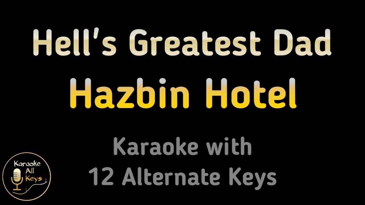 Hazbin Hotel - Hell's Greatest Dad Karaoke Instrumental Lower Higher Female Male & Original Key