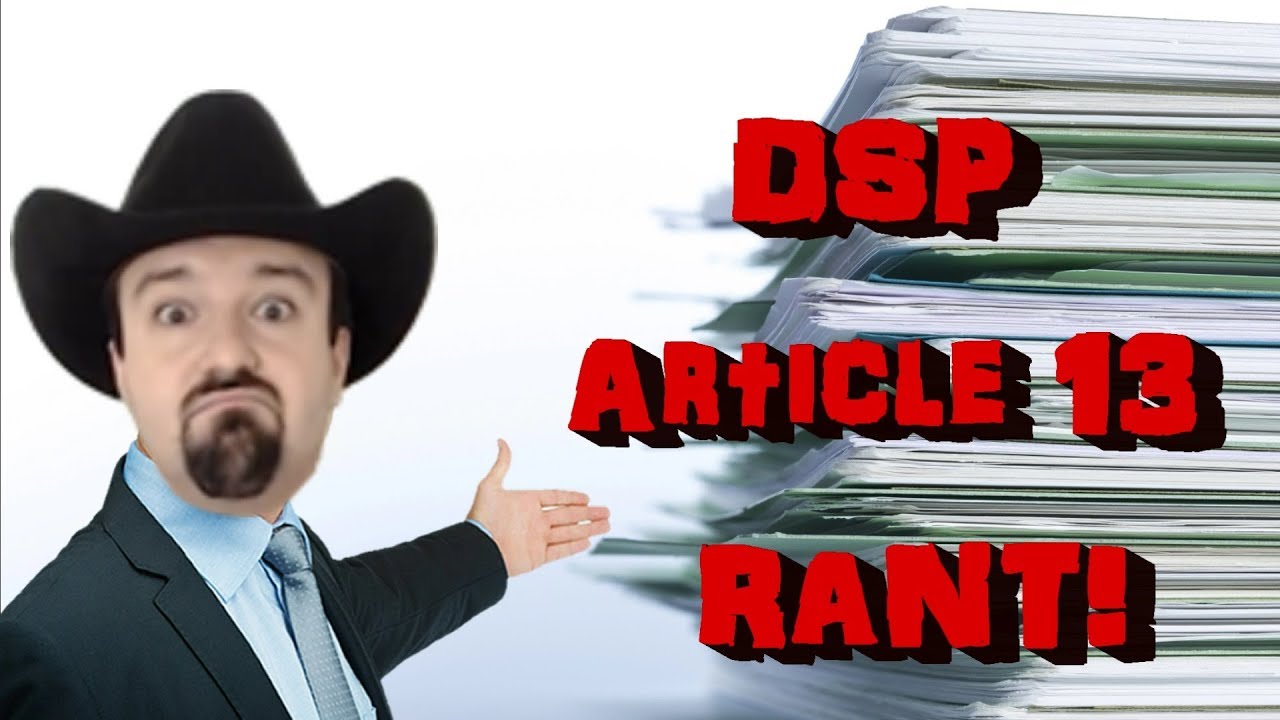 DSP - Article 13 Rant
