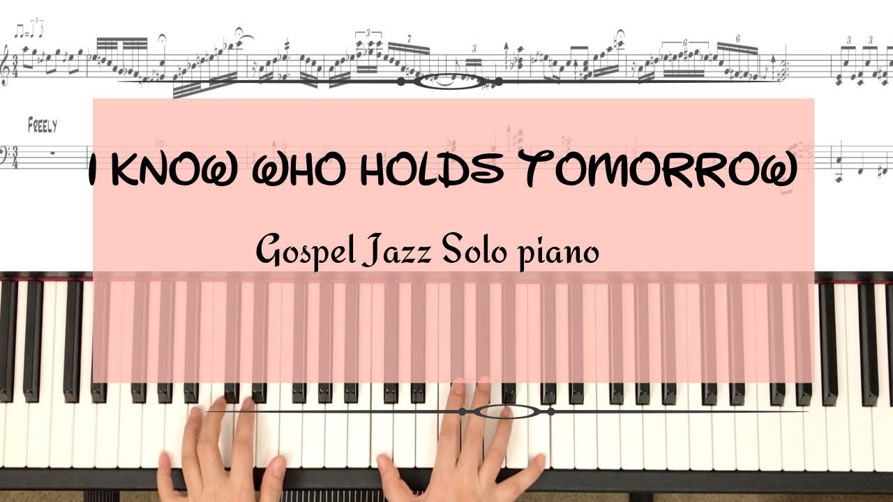 I Know Who Holds Tomorrow (내일 일은 난 몰라요) - Blues Intro/Gospel Style arrangement