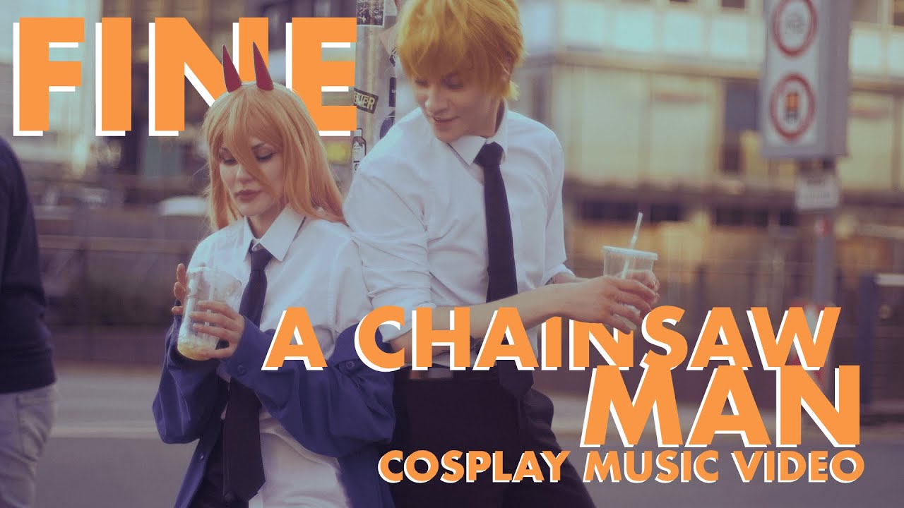 Cosplay Music Video: FINE (Denji&Power/Chainsaw Man)