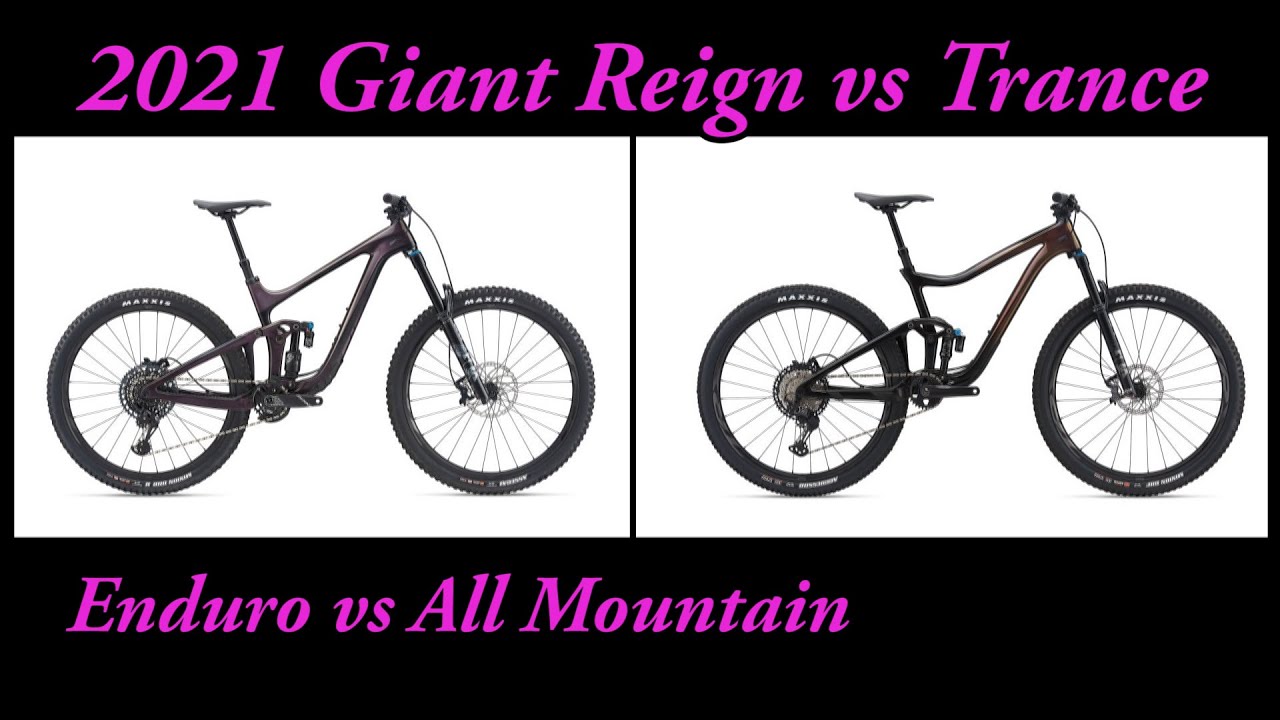 2021 Giant Trance vs Giant Reign - All Mountain vs Enduro Bikes
