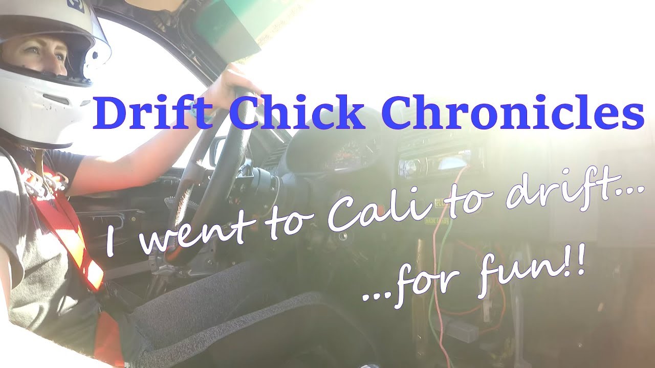 Drift Chick Chronicles - Lets Do Skids Califorina Edition