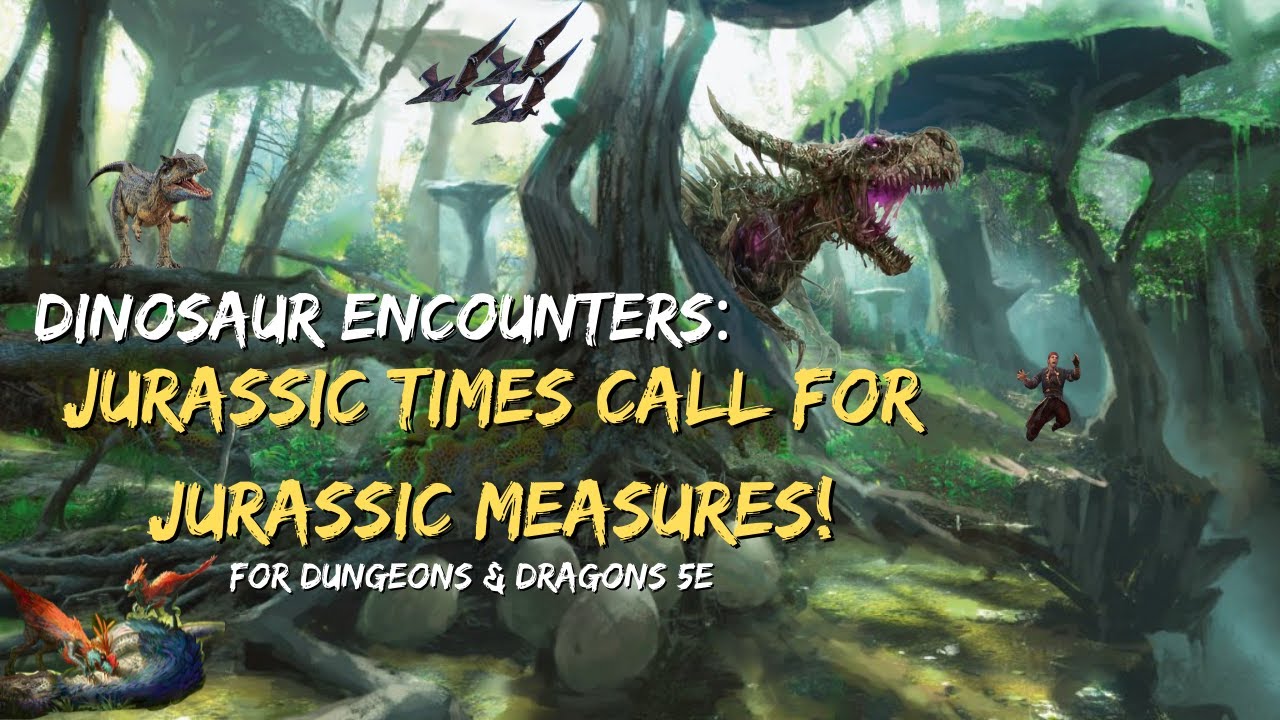 Jurassic Park meets D&D 5e with these Dino Encounters! | Encounters Workshop