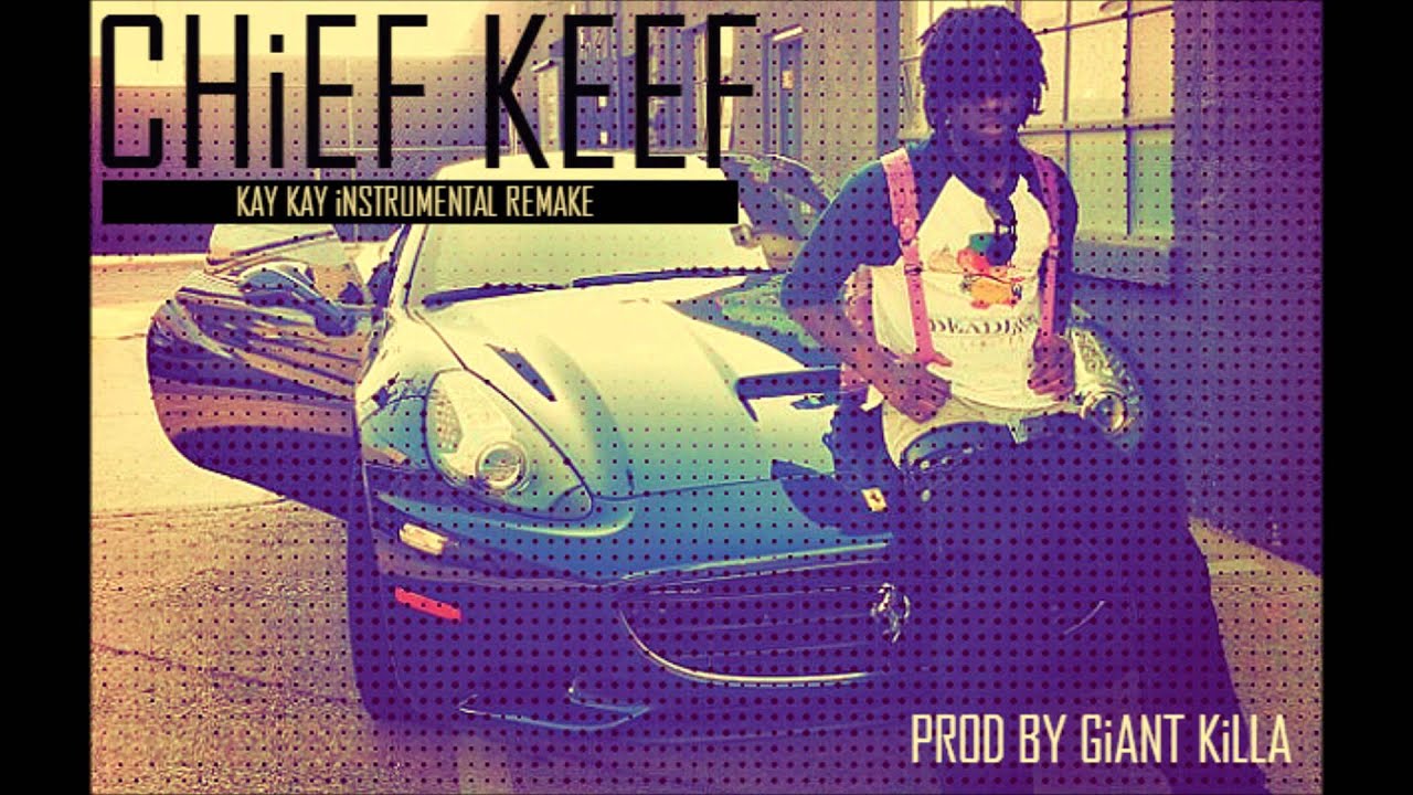 CHIEF KEEF- KAY KAY iNSTRUEMNTAL REMAKE PROD BY GIANT KILLA