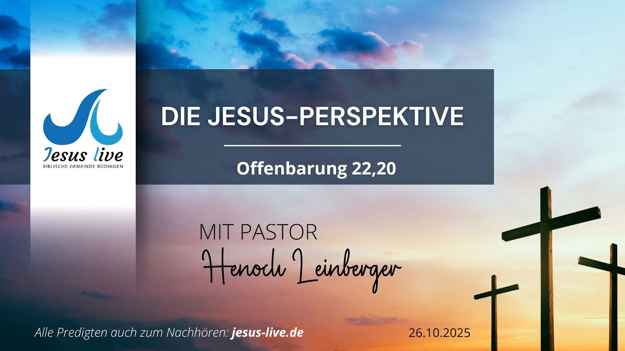 Die Jesus-Perspektive – beharrliches Gebet: Komm, Herr Jesus! | Offenbarung 22,20