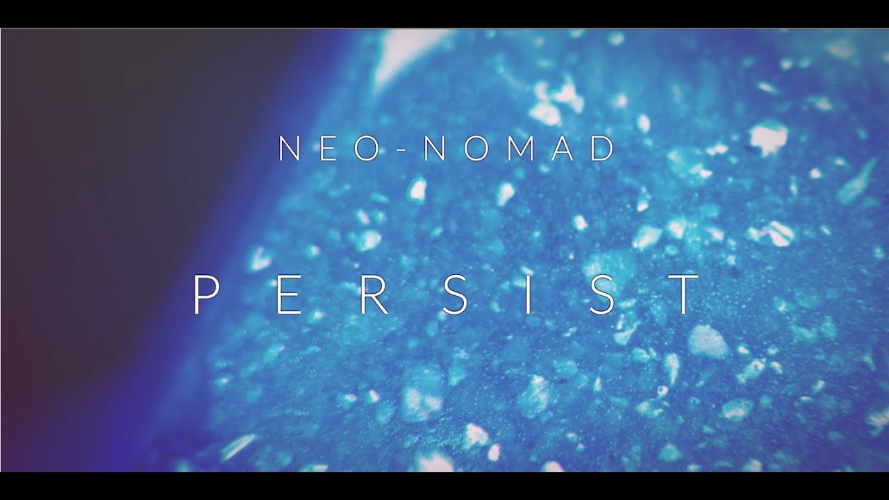 Neo Nomad - Persist (Official Music Video)