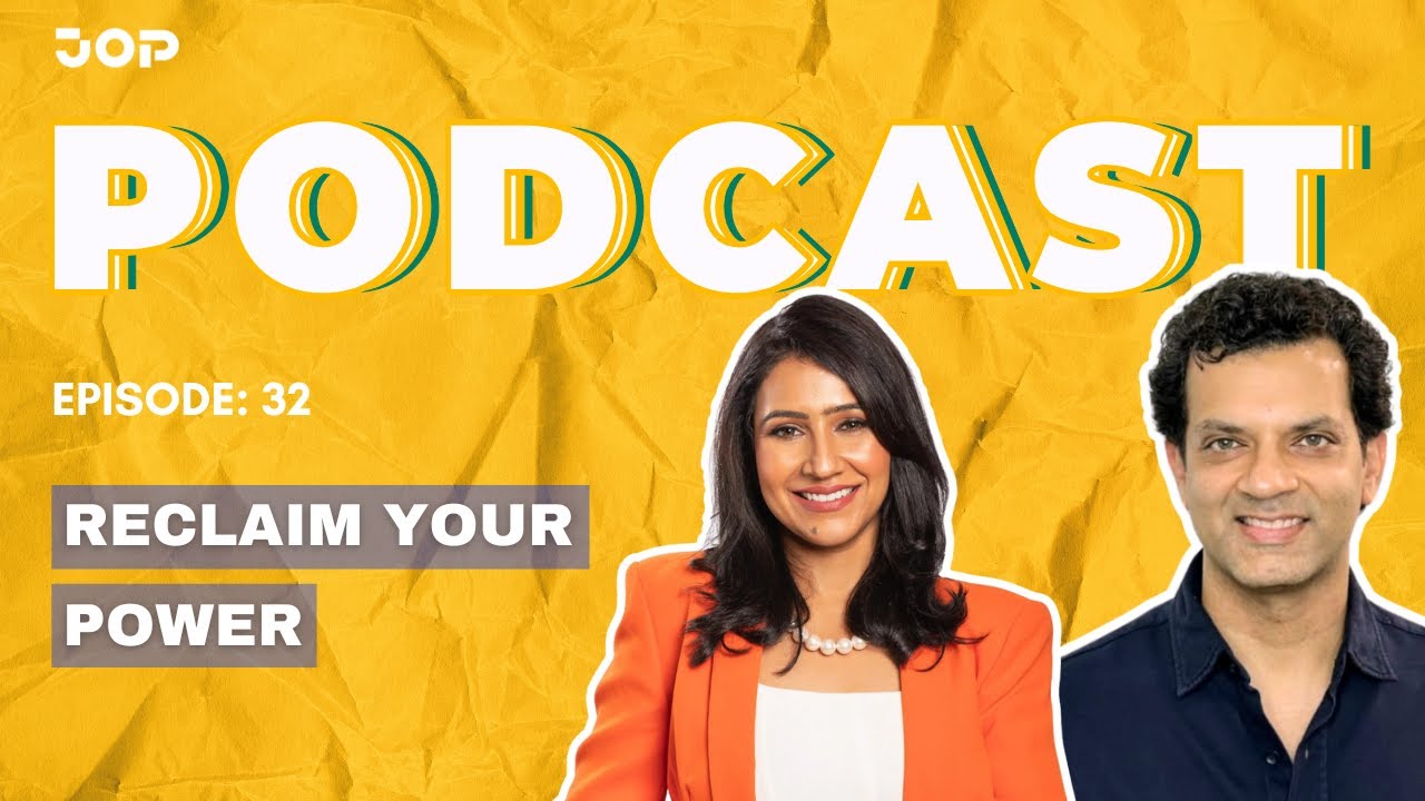 JOP Podcast 32: What It Really Means to Reclaim Yourself | Aashita Chadha