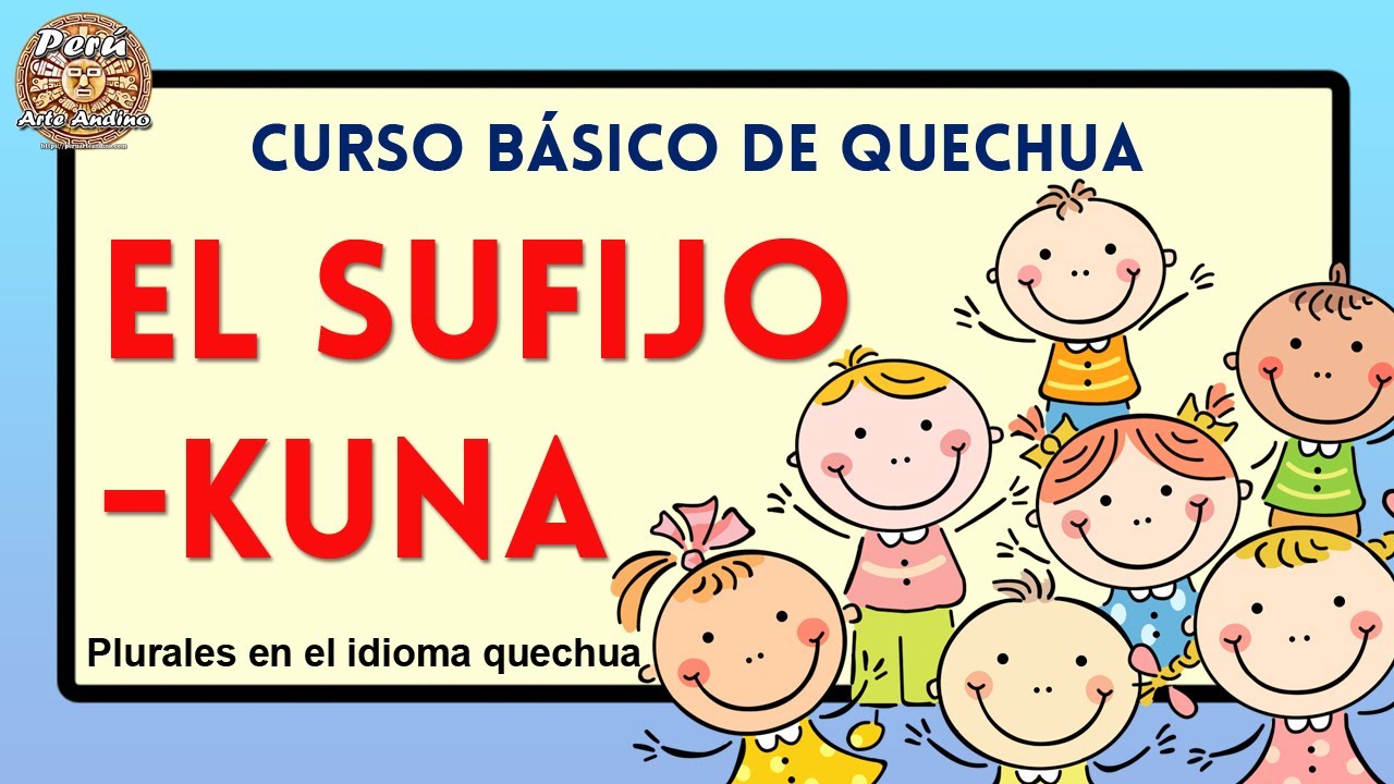 El SUFIJO -KUNA en QUECHUA 🤩 ¿Cómo pluralizar en quechua? ✍ Sufijos en el idioma quechua 🐹