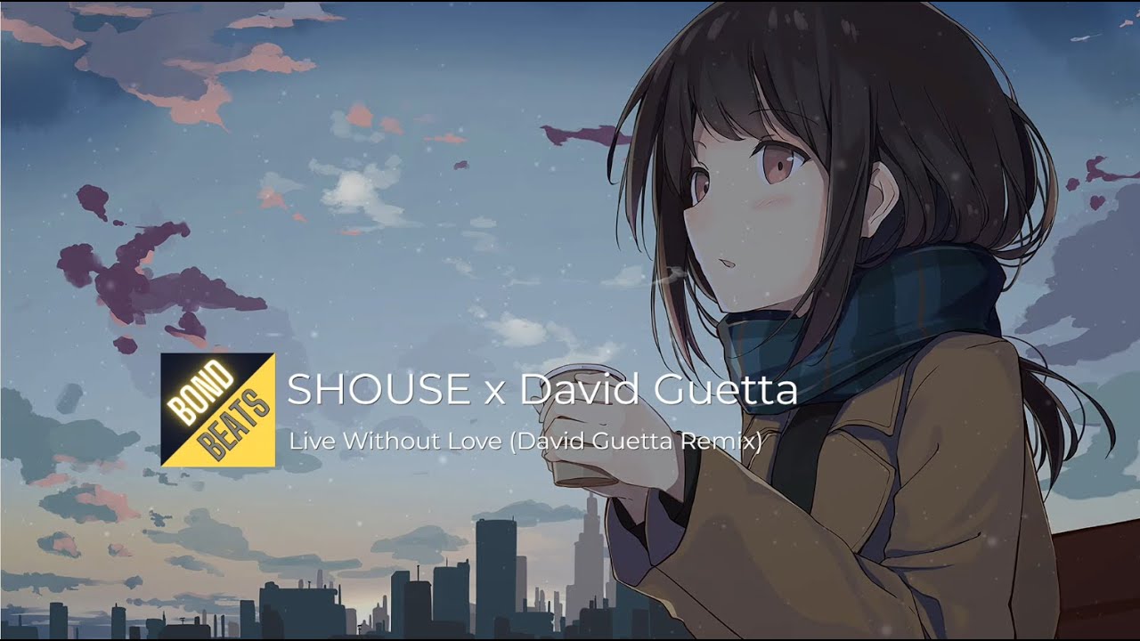 #BondBeats 🎵 SHOUSE x David Guetta - Live Without Love (David Guetta Remix)