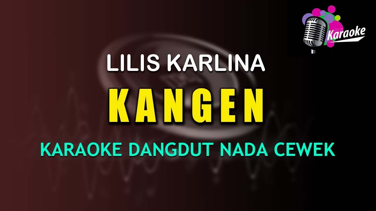 Kangen - Lilis karlina | Karaoke Original Version - Nada Cewek