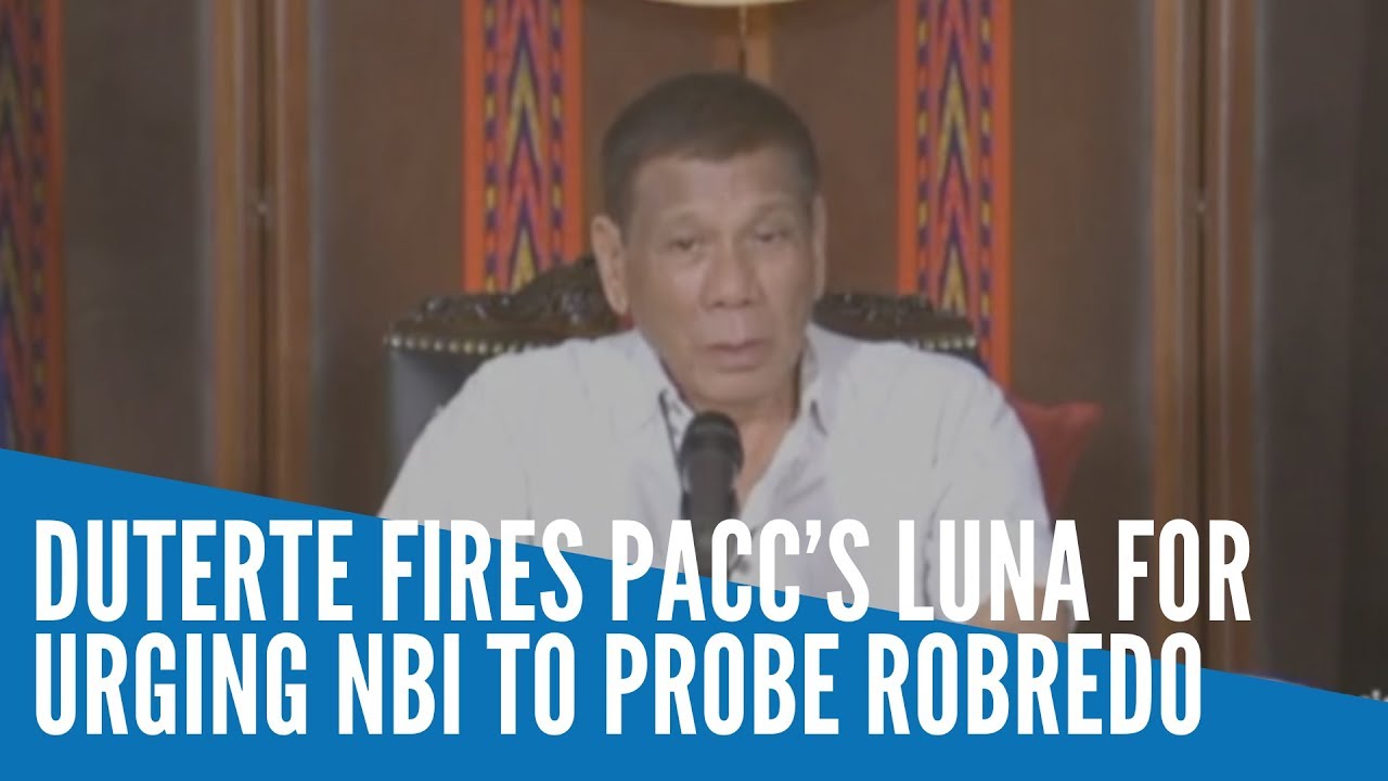 Duterte fires PACC&rsquo;s Luna for urging NBI to probe Robredo