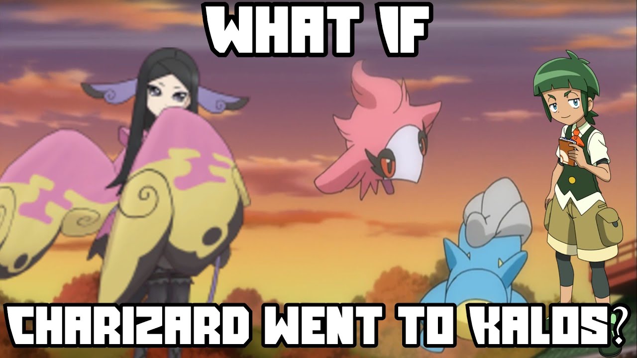 What If Charizard Went To Kalos? - Part 6